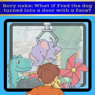 394. Rory asks: What if Fred the Dog turned into a door with a face?