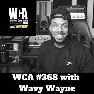 WCA #368 with Wavy Wayne - Thinking Bigger Picture, One Bad Night, Audio Education, Social Media Advice, and 7 AM Algebra