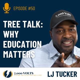 Episode 50 - Tree Talk : Why Education Matters