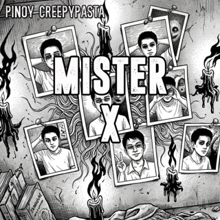 MISTER X - Pinoy Creepypasta