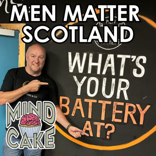 What's Your Battery At? Men's Mental Health & Suicide Prevention with Martin Melly (Men Matter Scotland)