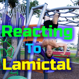LAMICTAL review and reaction. What you should know first. My response.