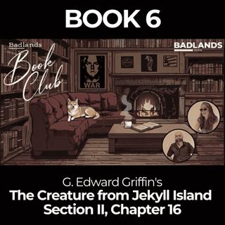 Badlands Book Club: The Creature From Jekyll Island - Chapter 16