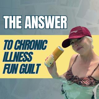 Too Sick for School, Too Sick for Fun? Chronic Illness Guilt and the Rebellion of Joy