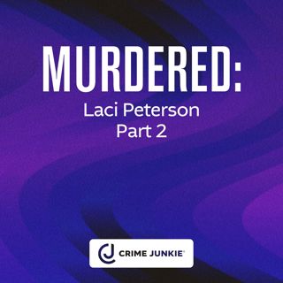 MURDERED: Laci Peterson Part 2