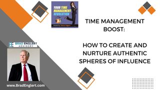 Time Management Boost: How to Create and Nurture Authentic Spheres of Influence
