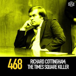 468 - Richard Cottingham: The Times Square Killer