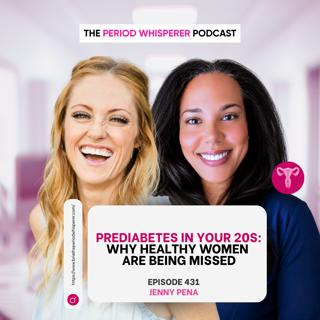 Eps 431: Prediabetes in Your 20s: Why Healthy Women Are Being Missed with Jenny Pena