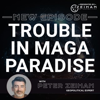 Trouble in MAGA Paradise || Peter Zeihan
