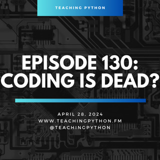 Episode 130: Coding is Dead?