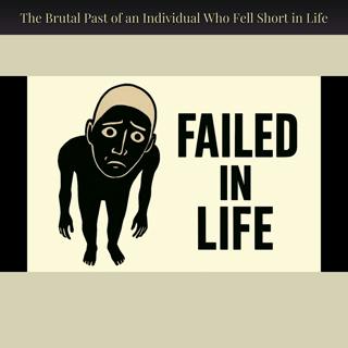 The Brutal Past of an Individual Who Fell Short in Life