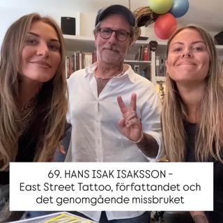 69. HANS ISAK ISAKSSON - East Street Tattoo, författandet och det genomgående missbruket