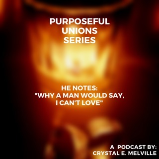 PURPOSEFUL UNIONS: THE REASONS WHY MEN SAY THEY CAN'T LOVE