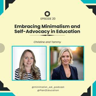 Ep 020 — Embracing Minimalism and Self-Advocacy in Education with Christine and Tammy