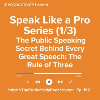 Speak Like a Pro Series 1 of 3: The Public Speaking Secret Behind Every Great Speech: The Rule of Three