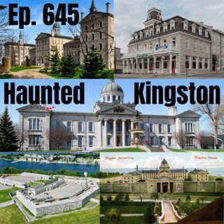 Ep. 645 - Haunted Kingston