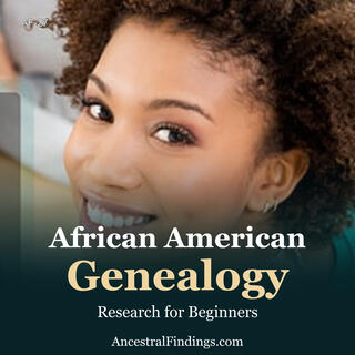 African American Genealogy Research for Beginners | AF-27