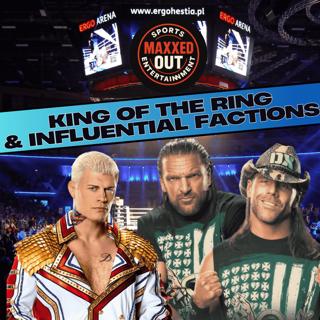 King of the Ring Is BACK! + Wrestling’s Influential Factions