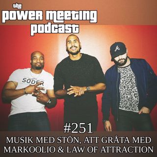 #251 – Musik med stön, gråta med Markoolio och Law of Attraction