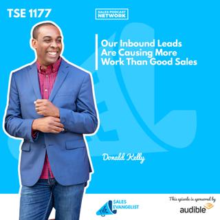 TSE 1177: Our Inbound Leads Are Causing More Work Than Good Sales