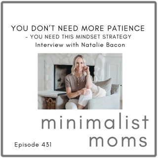 You Don’t Need More Patience - You Need This Mindset Strategy | Natalie Bacon (EP431)