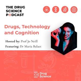 159. Drugs, Technology and Cognition with Dr Maria Balaet
