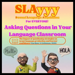 Ep. 02: SLAyyy Asking Questions in Your Language Classroom