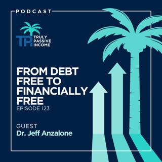 From Debt Free To Financially Free with Dr. Jeff Anzalone