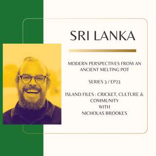 Island Files: Nicholas Brookes on Cricket, Culture, and Community in Sri Lanka