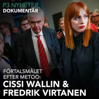 Förtalsmålet efter Metoo: Cissi Wallin och Fredrik Virtanen - P3 Nyheter Dokumentär