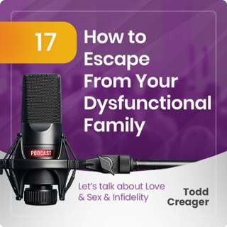 Episode #17 How to Escape From Your Dysfunctional Family