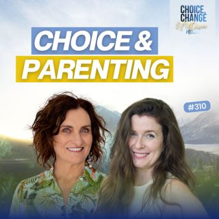 310. Choice & Parenting