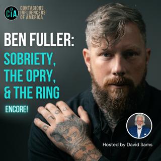 BEN FULLER: Sobriety, the Opry, & Prequel to the Ring