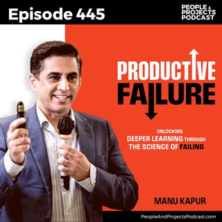 PPP 445 | Unlocking the Power of Productive Failure, with Manu Kapur