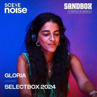 SceneNoise x Sandbox Festival 2024: Selectbox Ft. Gloria