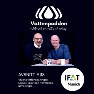 Avsnitt #38 Vårens vattenspaningar – läckor, taxor och framtidens utmaningar