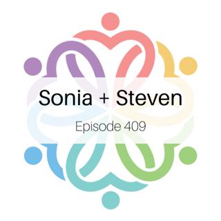 Ep 409 - Sonia + Steven