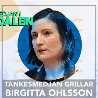 Tankesmedjan grillar Birgitta Ohlsson