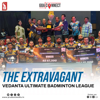 Decoding: Vedanta Ultimate Badminton League| Goa Connect | Prudent | 180225