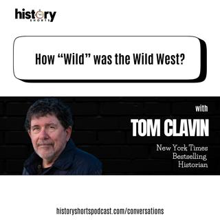 Conversations: How "Wild" was the Wild West? w/ Tom Clavin