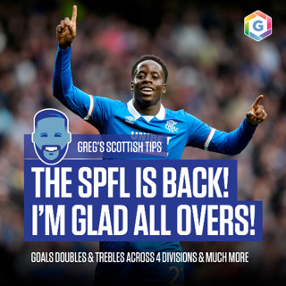 Greg's Scottish Tips - feat. Goals at Ibrox and Dens, Doubles, Trebles and much more (Ep 444)