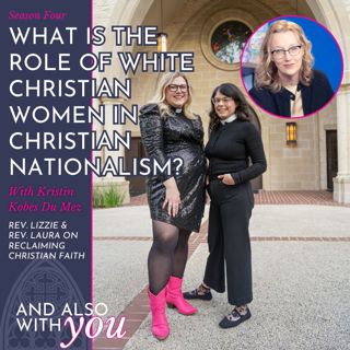 What is the role of white women in Christian Nationalism? With Live Laugh Love author, Kristin Kobes Du Mez