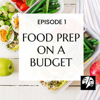 Episode 1 - Meal Prep on a Budget