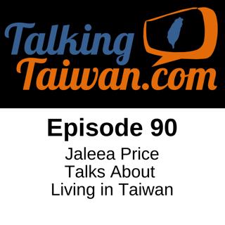 Ep 90 | Jaleea Price Talks About Living in Taiwan