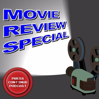 e102 – Movie Review Special - Press Continue Podcast e102
