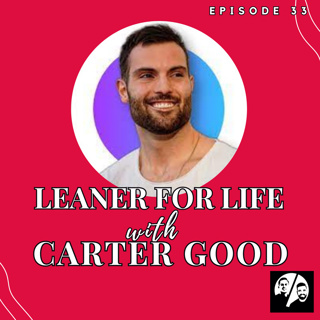 Episode 33 Leaner for Life with Carter Good