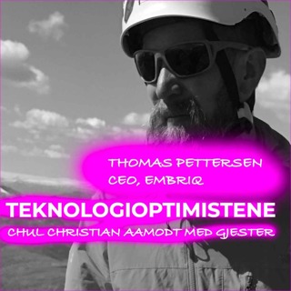 TEKNOLOGIOPTIMISTENE - MED THOMAS PETTERSEN, CEO I EMBRIQ