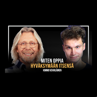 Itsemyötätunnosta, riittävyydestä ja ihmisenä kasvamisesta | Kimmo Vehviläinen