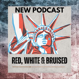 NEW WEEKLY SERIES: Red, White & Bruised: F is for Fascism - Episode One