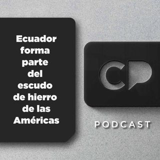 9/MAR: Ecuador forma parte del escudo de hierro de las Américas